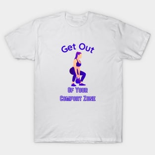 Get out of your Comfort Zone T-Shirt